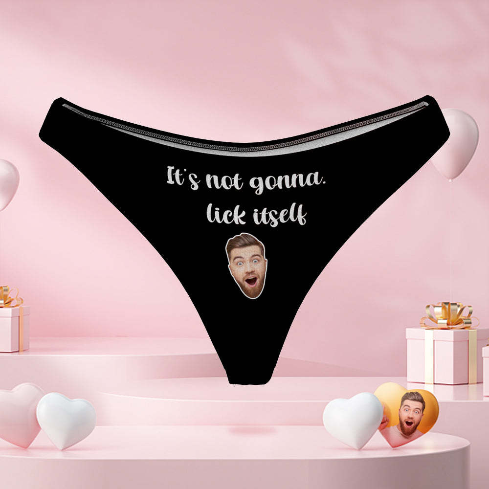 Custom Boyfriend Face Funny Thong Sexy Panties It's Not Gonna Lick Itself Naughty Gift for Her - FaceBoxerUK