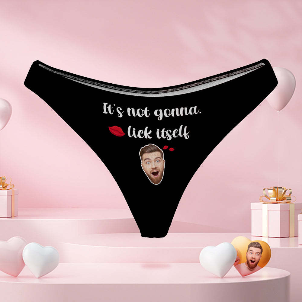 Women's Custom Face Funny Thong Sexy Panties It's Not Gonna Lick Itself Naughty Gift for Her - FaceBoxerUK