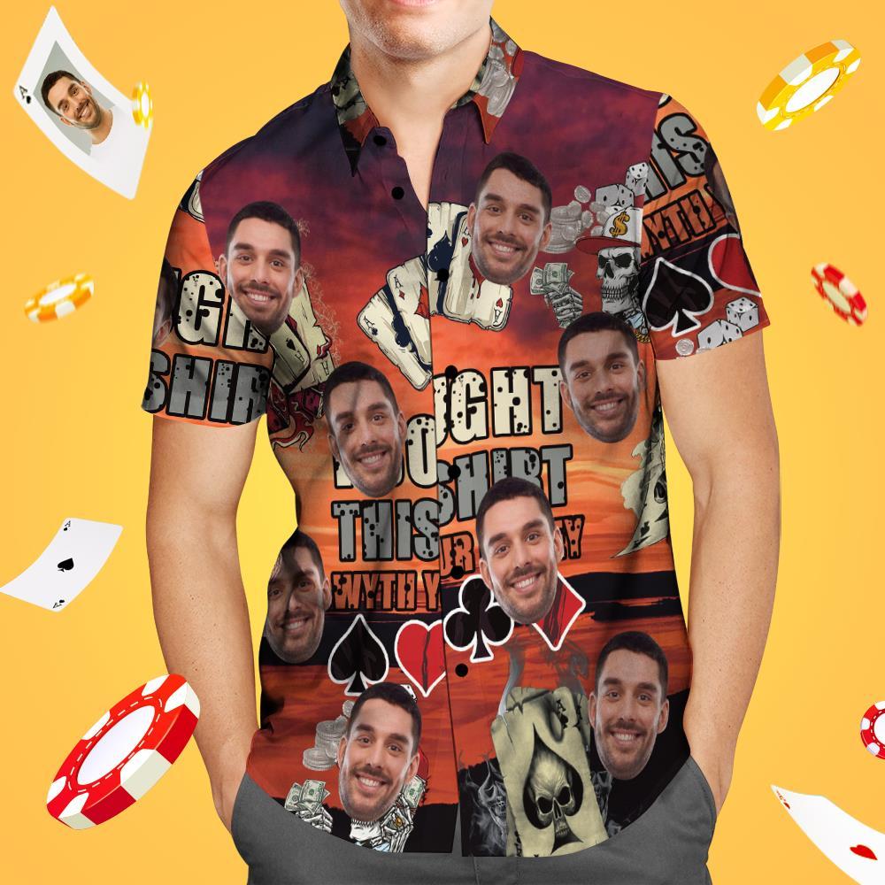 Custom Face Hawaiian Shirt Gift for Him - Bought This Shirt with Your Money