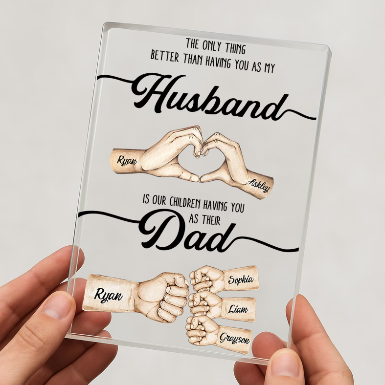 Plaque Acrylique Personnalisée Fist Bump pour Papa-The Only Thing Better Than Having You as My Husband Is Our Kids Having You as Their Dad