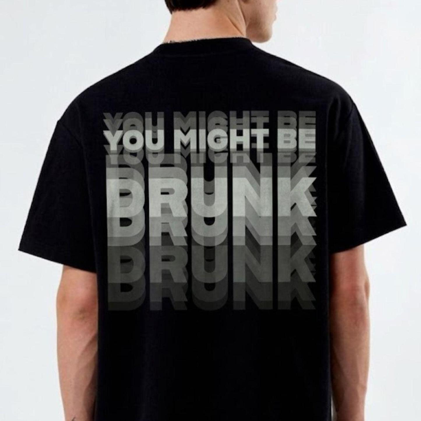 Impreso En La Parte Posterior, Podrías Estar Borracho, Camiseta Divertida, Humor Para Beber, Regalo De Camiseta Unisex - santacalcetines