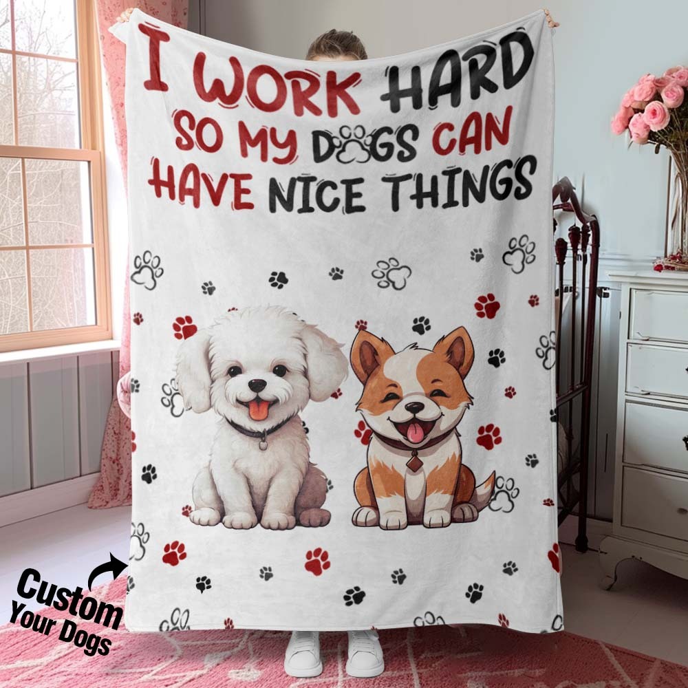 Personalized I Work Hard So My Dog Can Have Nice Things Blanket Gift For Dog Lovers