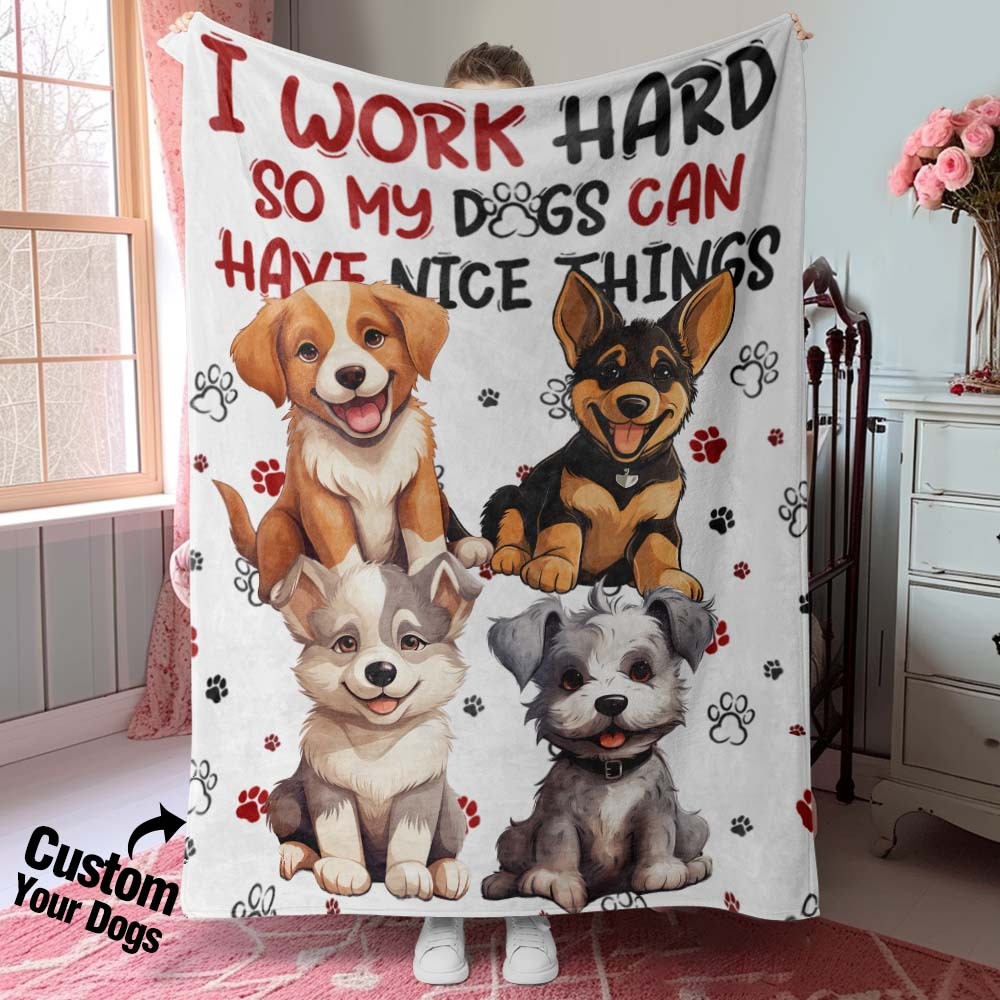 Personalized I Work Hard So My Dog Can Have Nice Things Blanket Gift For Dog Lovers