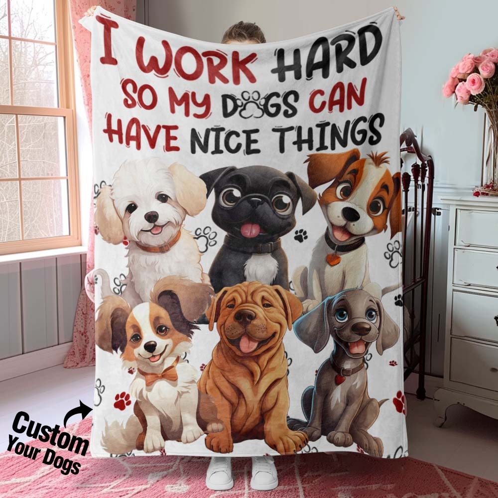 Personalized I Work Hard So My Dog Can Have Nice Things Blanket Gift For Dog Lovers