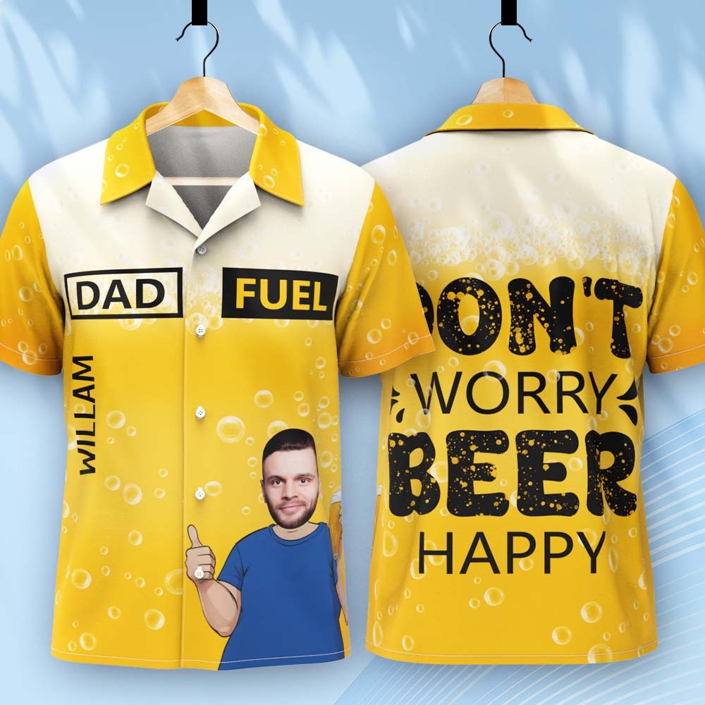 Custom Photo Dad Fuel Don't Worry Beer Happy Hawaii Shirt Father's Day Gift