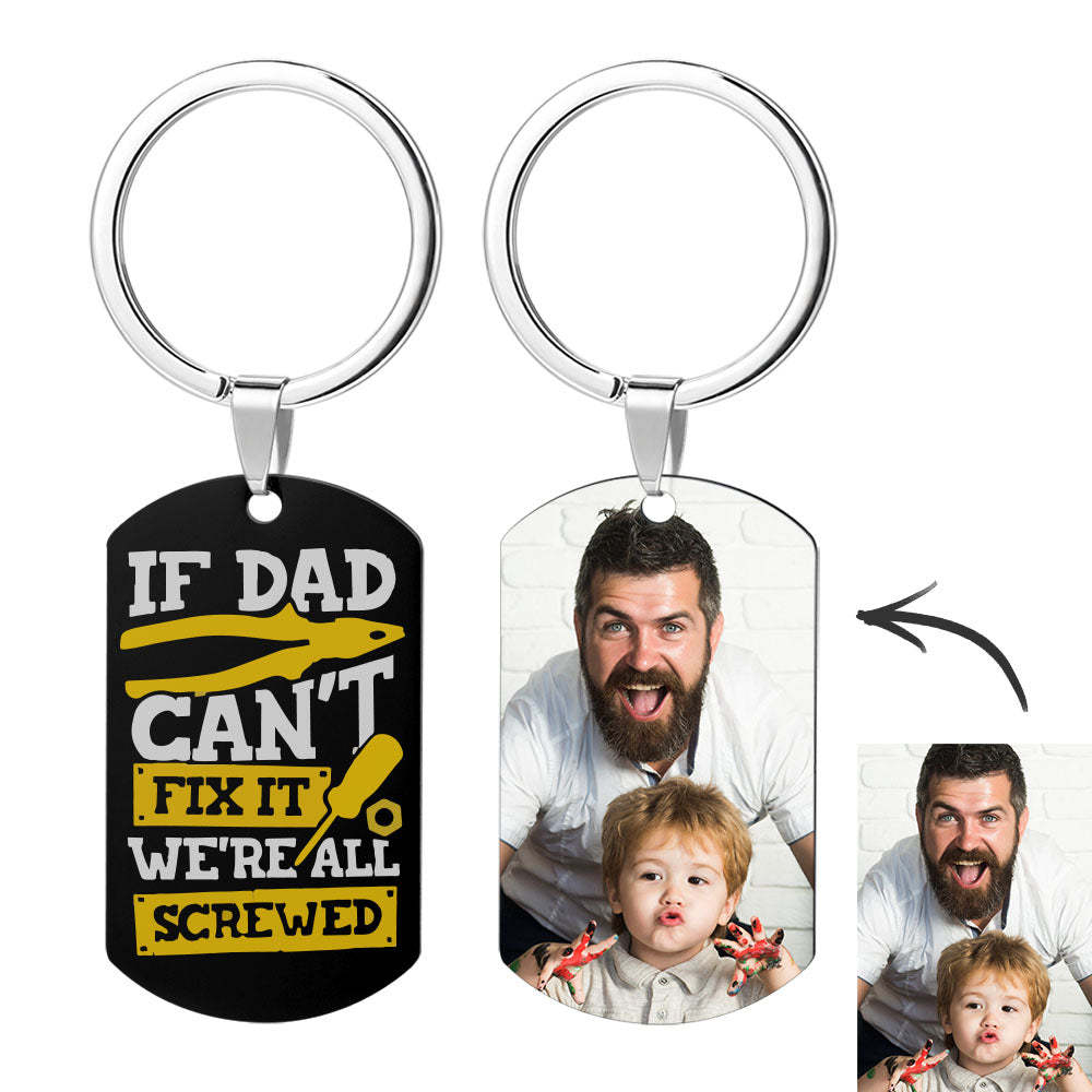 Father's Day Gift Custom Photo Keychain for Father If Dad Can't Fix It We're All Screwed Keychain