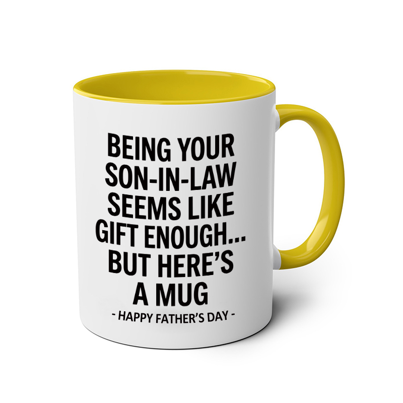 Being Your Son-In-Law is Gift Enough Mug, Funny Mother's Day Coffee Mug, Gift for Mom, Accent Mug for Mother-In-Law
