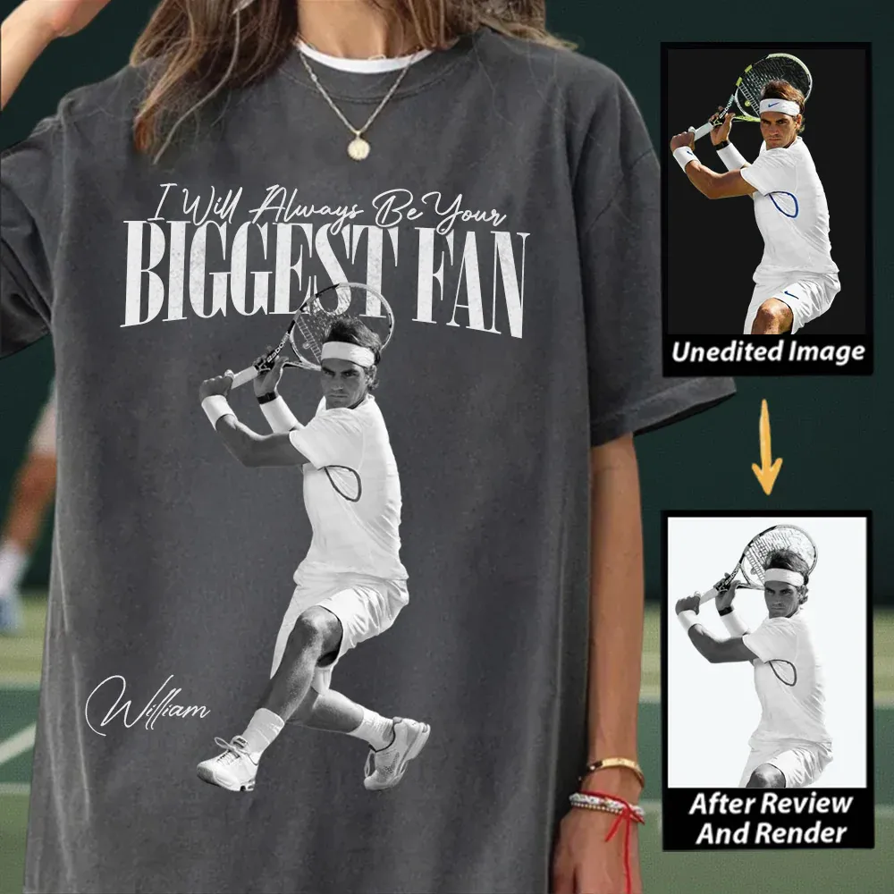 "I'll Always Be Your Biggest Fan" Custom Photo T Fun T-shirt For Funs
