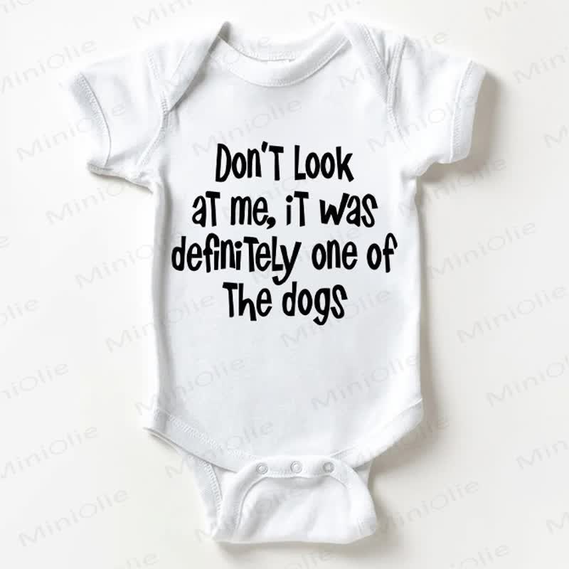 DON'T LOOK AT ME, IT WAS DEFINITELY ONE OF THE DOGS Baby White Bodysuit - White - 18-24M - image 1