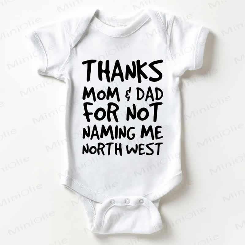 THANKS MOM & DAD FOR NOT NAMING ME NORTH WEST Baby Bodysuit - White - 18-24M - image 1