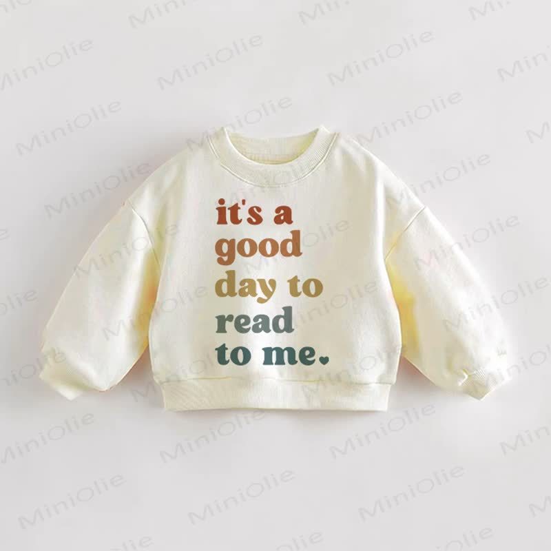 IT'S A GOOD DAY TO READ TO ME Baby Toddler Sweatshirt - Cream - 3-5T - image 1