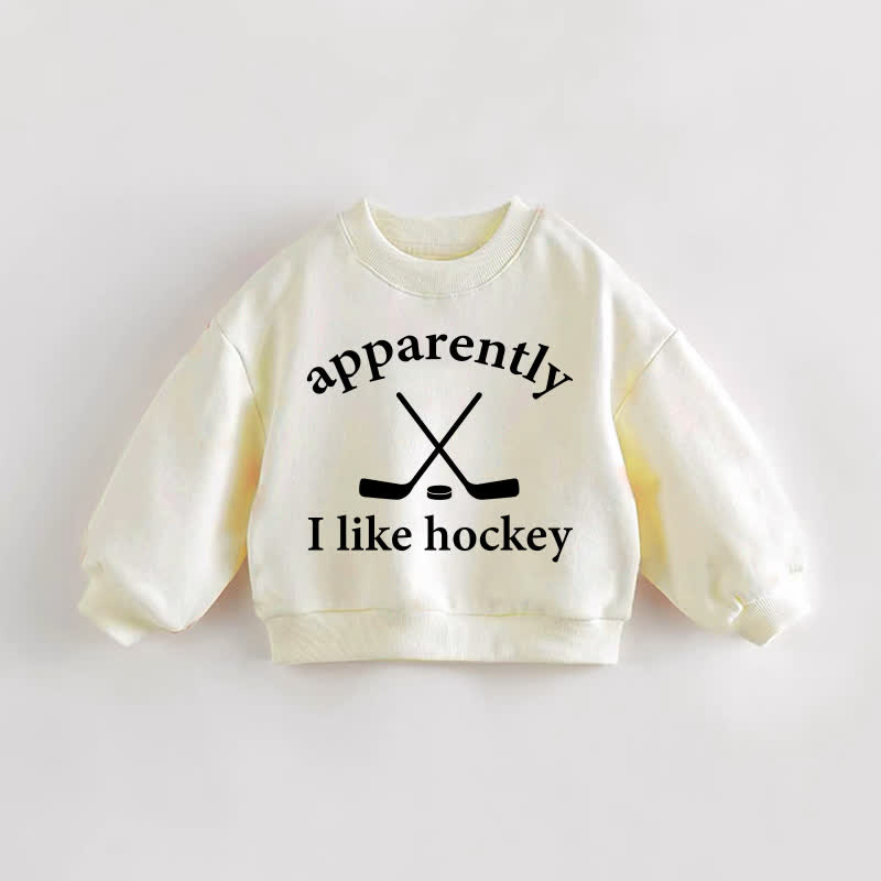APPARENTLY I LIKE HOCKEY Baby Toddler Sweatshirt - Cream - 3-5T - image 1