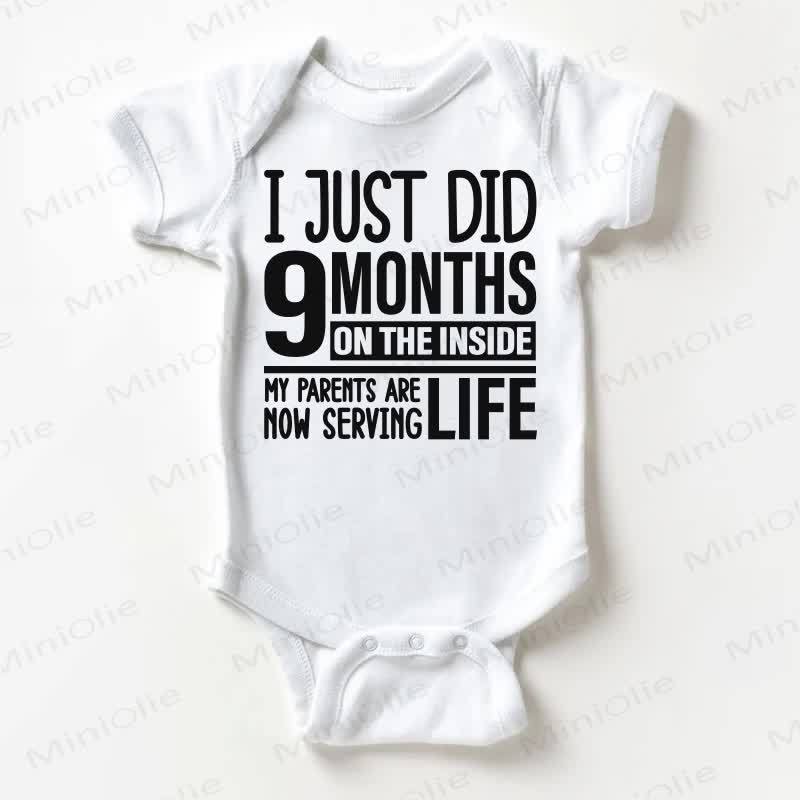 I JUST DID 9 MONTHS ON THE INSIDE MY PARENTS ARE NOW SERVING LIFE Baby White Bodysuit - White - 18-24M - image 1