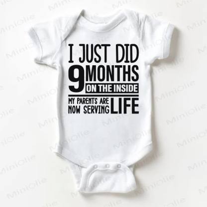I JUST DID 9 MONTHS ON THE INSIDE MY PARENTS ARE NOW SERVING LIFE Baby White Bodysuit - White - 18-24M - image 1