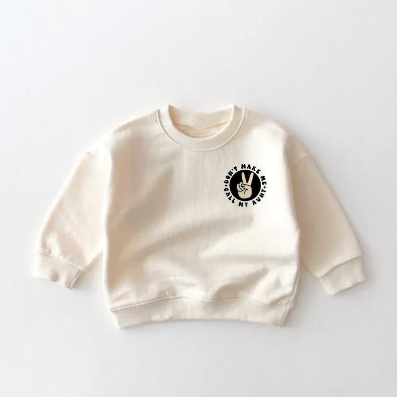 DON'T MAKE ME CALL MY AUNT Baby Toddler Sweatshirt - image 2