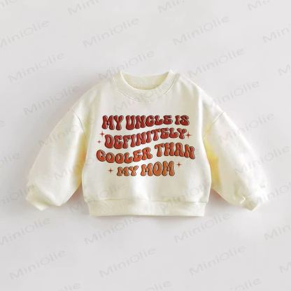 MY UNCLE IS DEFINITELY COOLER THAN MY MOM Baby Toddler Cream Sweatshirt - Cream - 3-5T - image 1
