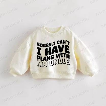 SORRY I CAN'T I HAVE PLANS WITH MY UNCLE Baby Toddler Cream Sweatshirt - Cream - 3-5T - image 1