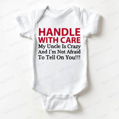 HANDLE WITH CARE MY UNCLE IS CRAZY AND I'M NOT AFRAID TO TELL ON YOU Baby Bodysuit - White - 18-24M - image 1