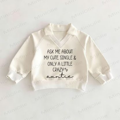 ASK ME ABOUT MY CUTE, SINGLE&ONLY A LITTLE CRAZY AUNTIE Baby White Polo Top - White - 2-3T - image 1