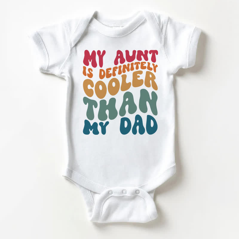MY AUNT IS DEFINITELY COOLER THAN MY DAD Baby White Bodysuit - White - 18-24M - image 1