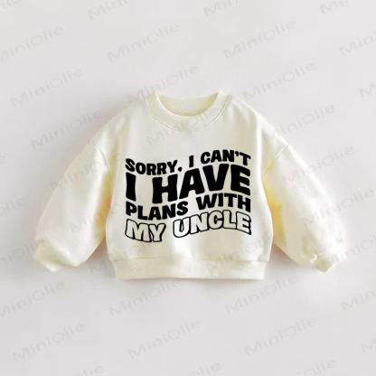 SORRY, I CAN'T I HAVE PLANS WITH MY UNCLE Baby Toddler Sweatshirt - Cream - 3-5T - image 1