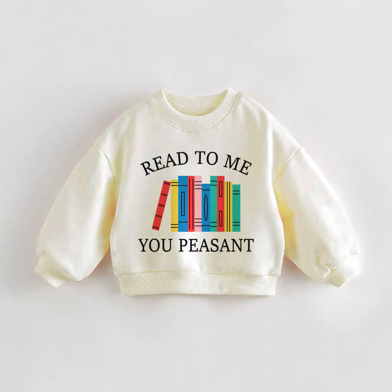 READ TO ME YOU PEASANT Baby Toddler Cream Sweatshirt - Cream - 3-5T - image 1