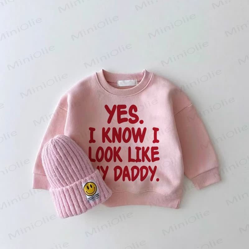 YES I KNOW I LOOK LIKE MY DADDY Baby Girl Pink Sweatshirt - Pink - 2-3T - image 1