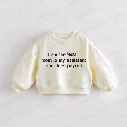 I AM THE BOSS MOM IS MY ASSISTANT DAD DOES PAYROLL Baby Toddler Sweatshirt - Cream - 3-5T - image 1