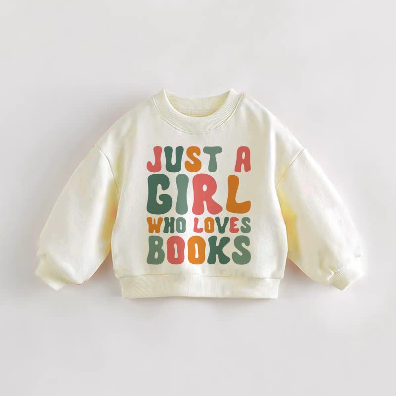 JUST A GIRL WHO LOVES BOOKS Baby Toddler Cream Sweatshirt - Cream - 3-5T - image 1