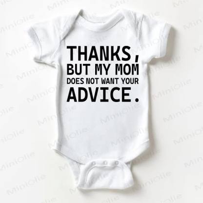 THANKS, BUT MY MOM DOES NOT WANT YOUR ADVICE. Baby White Bodysuit - White - 18-24M - image 1