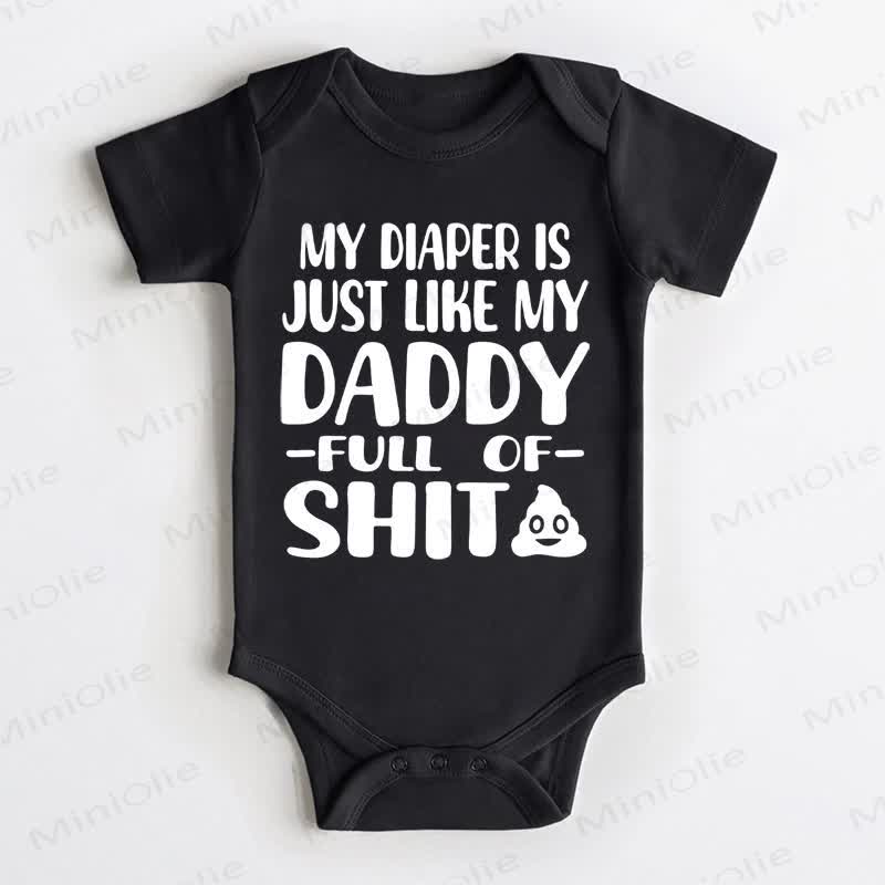 MY DIAPER IS JUST LIKE MY DADDY FULL OF SHIT Baby Black Bodysuit - Black - 18-24M - image 1