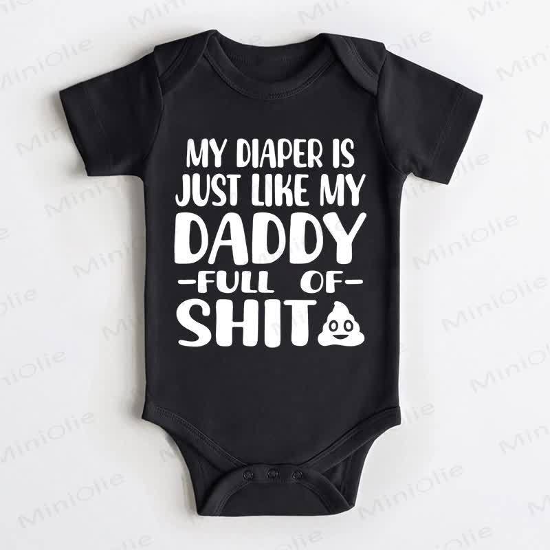 MY DIAPER IS JUST LIKE MY DADDY FULL OF SHIT Baby Black Bodysuit - Black - 18-24M - image 1