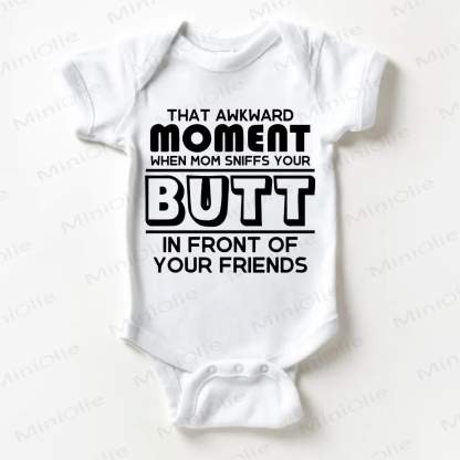 THAT AWKWARD MOMENT WHEN MOM SNIIFFS YOUR BUTT IN FRONT OF YOUR FRIENDS Baby White Bodysuit - White - 18-24M - image 1