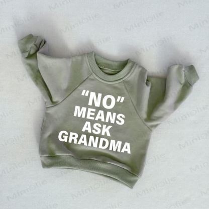 "NO" MEANS ASK GRANDMA Baby Toddler Grey Green Sweatshirt - Grey Green - 3-5T - image 1