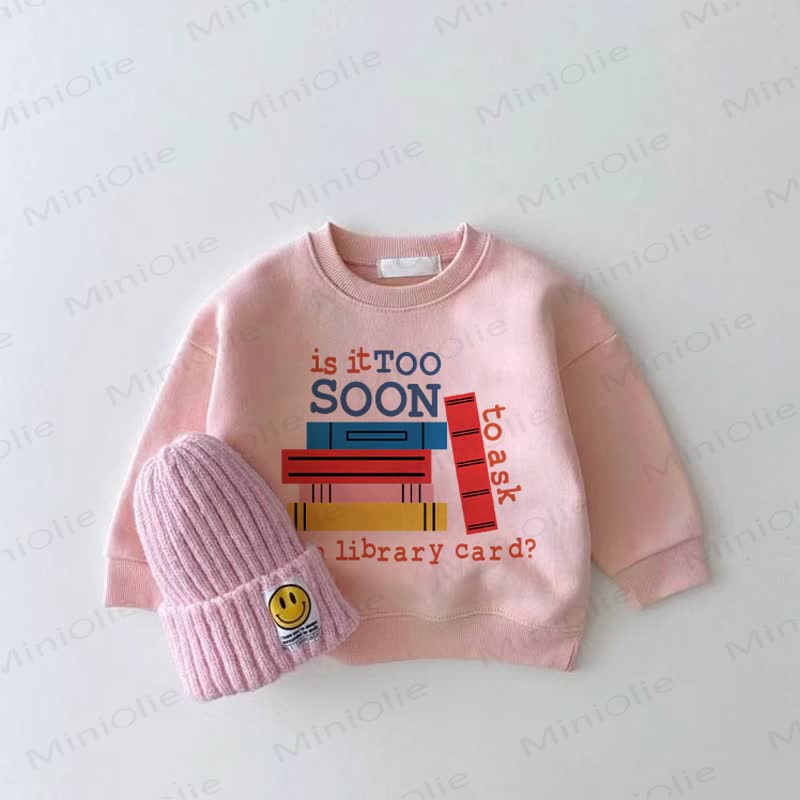 IS IT TOO SOON TO ASK FOR A LIBRARY CARD? Baby Girl Pink Sweatshirt - Pink - 2-3T - image 1