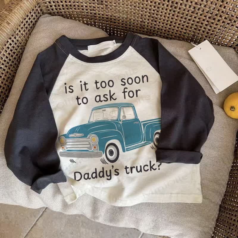 IS IT TOO SOON TO ASK FOR DADDY'S TRUCK? Baby Dark Gray Raglan T-shirt - Drak Gray - 2-3T - image 1