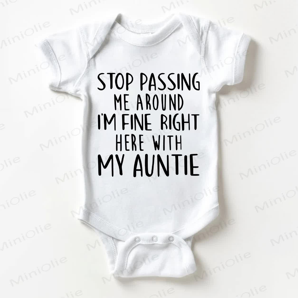 STOP PASSING ME AROUND I'M FINE RIGHT HERE WITH MY AUNTIE Baby White Bodysuit - White - 18-24M - image 1