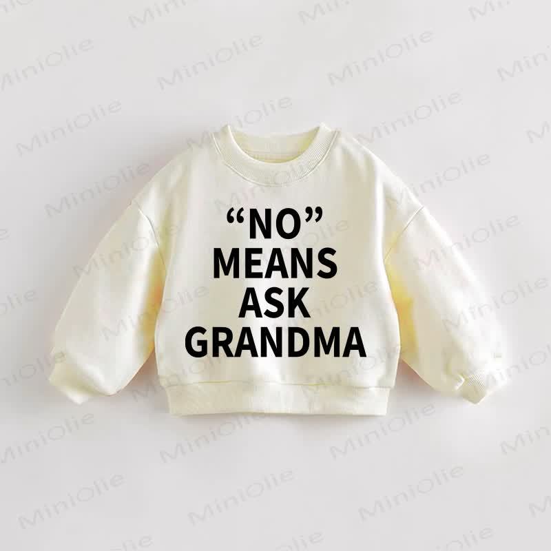 "NO" MEANS ASK GRANDMA Baby Toddler Sweatshirt - Cream - 3-5T - image 1