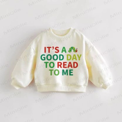IT'S A GOOD DAY TO READ TO ME Baby Toddler Sweatshirt - Cream - 3-5T - image 1