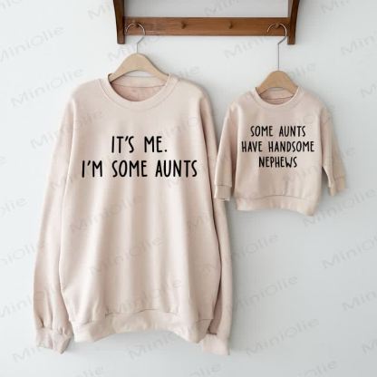 IT'S ME I'M SOME AUNTS/SOME AUNTS HAVE HANDSOME NEPHEWS Beige Family Sweatshirt - image 1