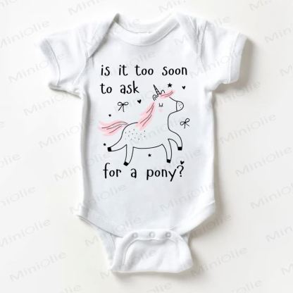 IS IT TOO SOON TO ASK FOR A PONY? Baby White Bodysuit - White - 18-24M - image 1