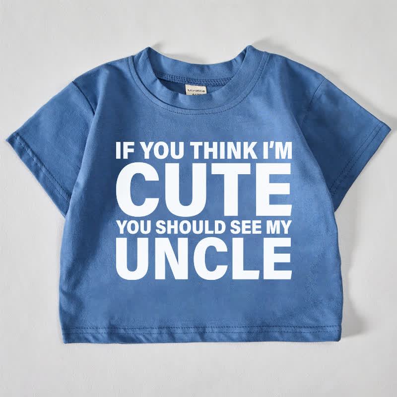 IF YOU THINK I'M CUTE YOU SHOULD SEE MY UNCLE Baby Slogan Blue T-shirt - Blue - 18-24M - image 1
