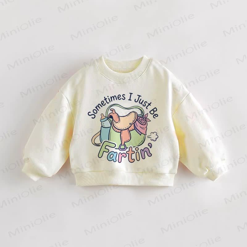 SOMETIMES I JUST BE FARTIN' Baby Toddler Cream Sweatshirt - Cream - 3-5T - image 1