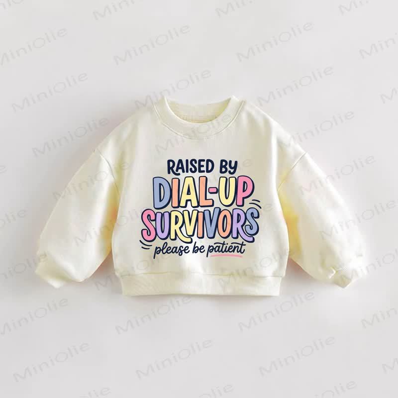 RAISED BY DIAL-UP SURVIVORS PLEASE BE PATIENT Baby Toddler Slogan Sweatshirt - Cream - 3-5T - image 1