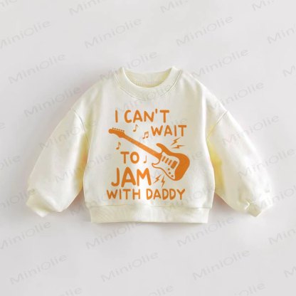 I CAN'T WAIT TO JAM WITH DADDY Baby Toddler Sweatshirt - Cream - 3-5T - image 1
