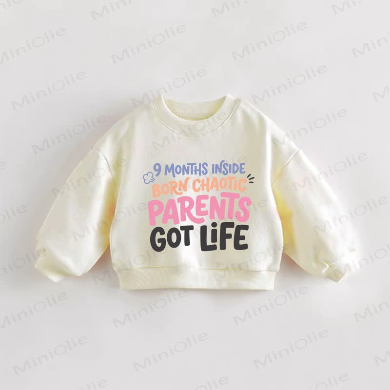 9 MONTHS INSIDE BORN CHAOTIC PARENTS GOT LIFE Baby Toddler Cream Sweatshirt - Cream - 3-5T - image 1