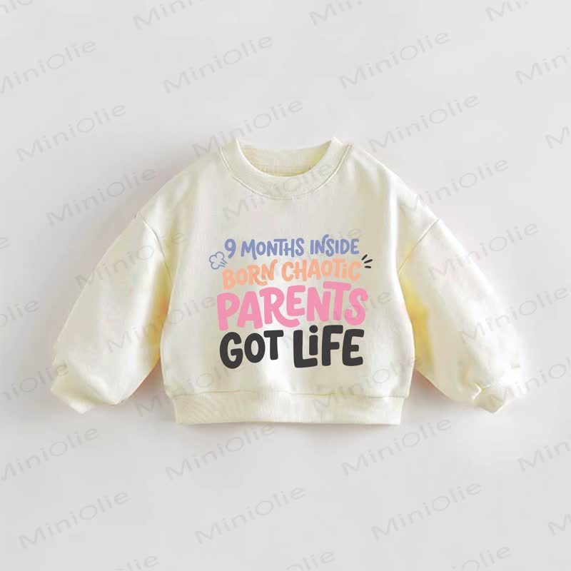 9 MONTHS INSIDE BORN CHAOTIC PARENTS GOT LIFE Baby Toddler Cream Sweatshirt - Cream - 3-5T - image 1
