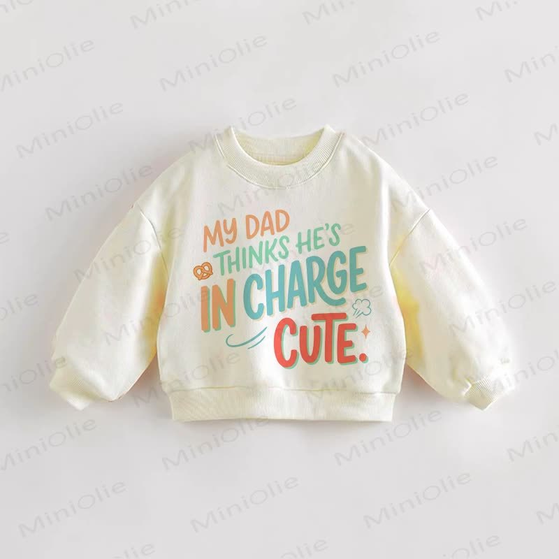 MY DAD THINKS HE'S IN CHARGE CUTE Baby Toddler Slogan Cream Sweatshirt - Cream - 3-5T - image 1