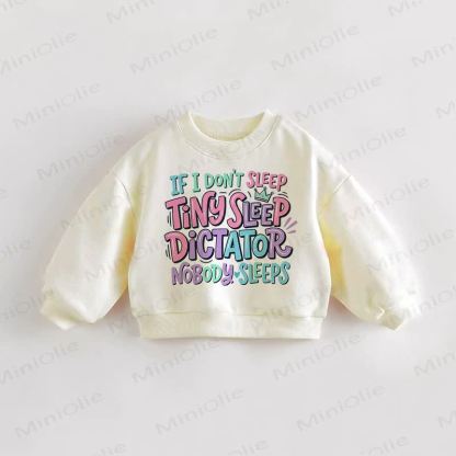 IF I DON'T SLEEP TINY SLEEP DICTATOR NOBODY SLEEPS Baby Toddler Slogan Cream Sweatshirt - Cream - 3-5T - image 1