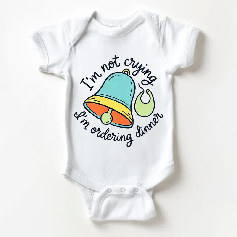 I'M NOT CRYING I'M ORDERING DINNER Baby Slogan White Bodysuit - White - 18-24M - image 1